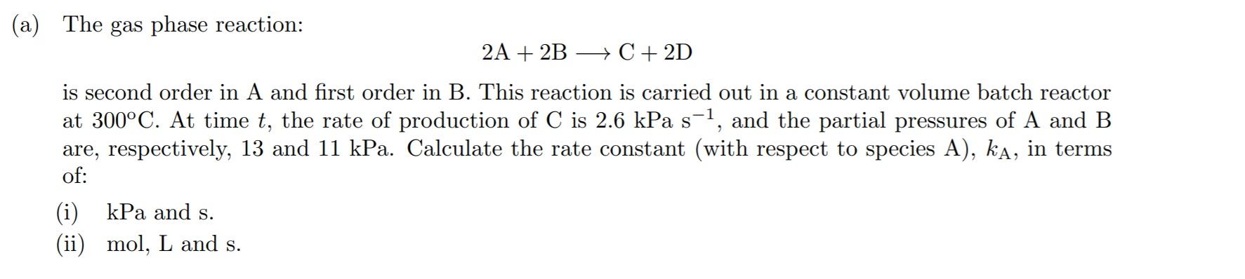 Solved (a) The gas phase reaction: 2A + 2B + C + 2D is | Chegg.com
