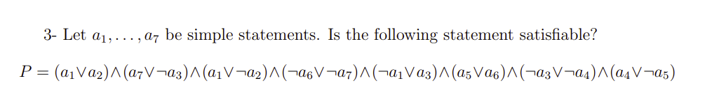 Solved 3- Let a1,…,a7 be simple statements. Is the following | Chegg.com