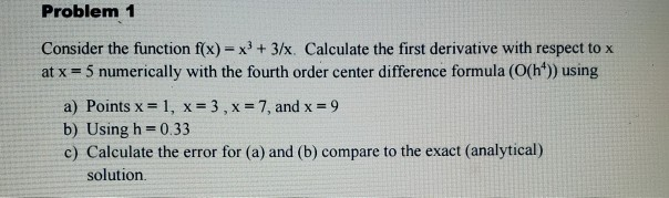 Solved Problem 1 Consider the function f(x) x3 +3/x. | Chegg.com