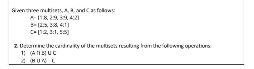 Solved Given Three Multisets, A, B, And C As Follows: A= | Chegg.com