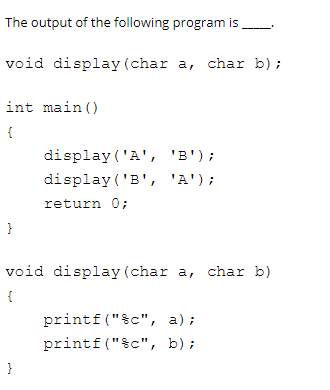 Solved The output of the following program is void display | Chegg.com