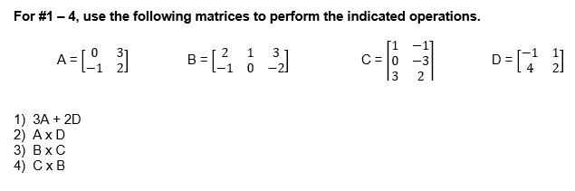 Solved For #1 - 4, use the following matrices to perform the | Chegg.com