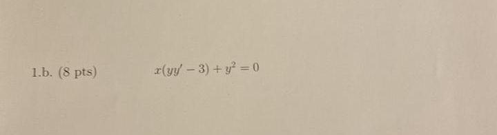 \( \left(8\right. \) pts) \( \quad x\left(y y^{\prime}-3\right)+y^{2}=0 \)