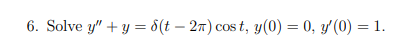 \( y^{\prime \prime}+y=\delta(t-2 \pi) \cos t, y(0)=0, y^{\prime}(0)=1 \)