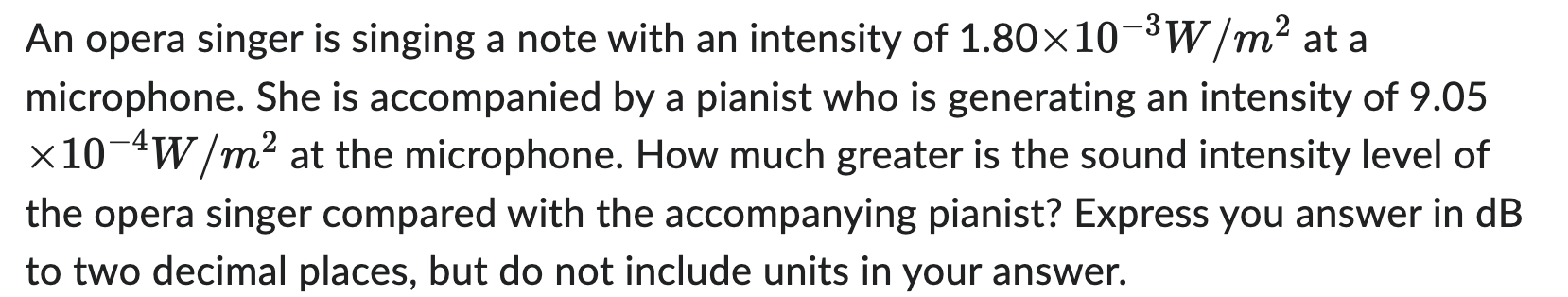 Solved An opera singer is singing a note with an intensity | Chegg.com