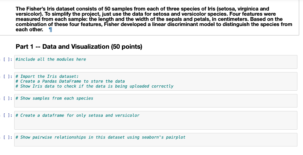 The Fishers Iris dataset consists of 50 samples from each of three species of Iris (setosa, virginica and versicolor). To si