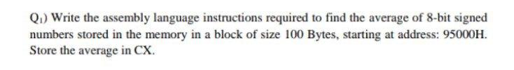 Solved Q1) Write The Assembly Language Instructions Required | Chegg.com