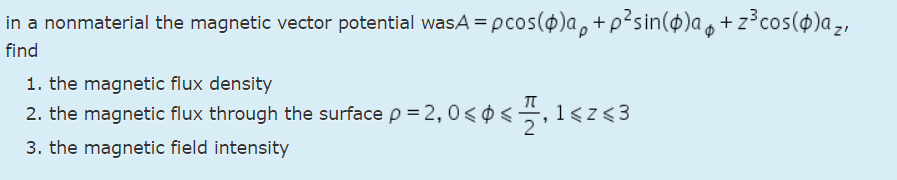 Solved in a nonmaterial the magnetic vector potential was | Chegg.com