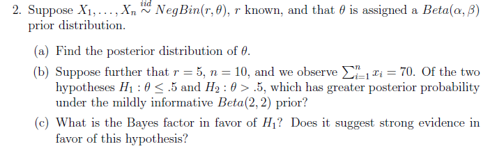 Solved iid 2. Suppose X1, ... , Xn NegBin(r, 0), r known, | Chegg.com