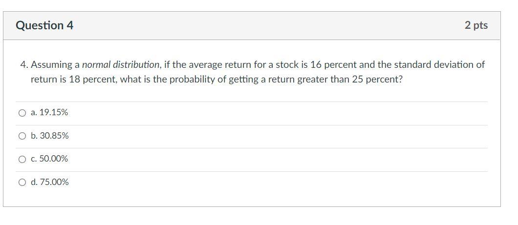 Solved Question 4 2 pts 4. Assuming a normal distribution, | Chegg.com