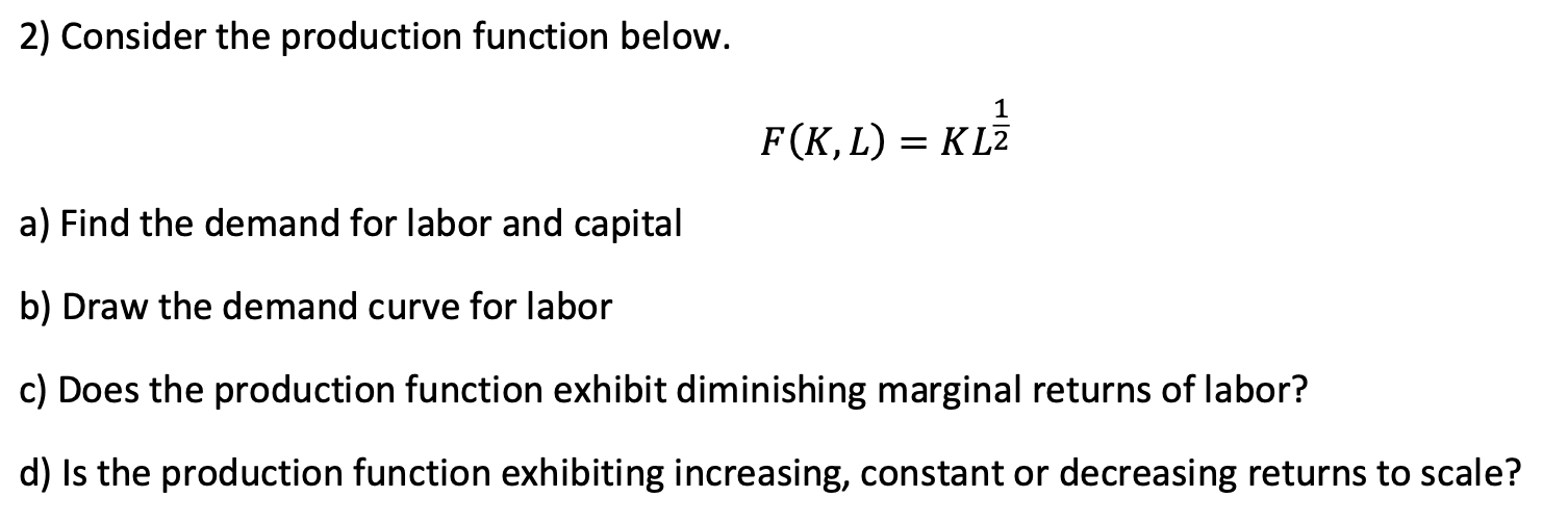 Solved 2) Consider the production function below. F(K,L) = | Chegg.com
