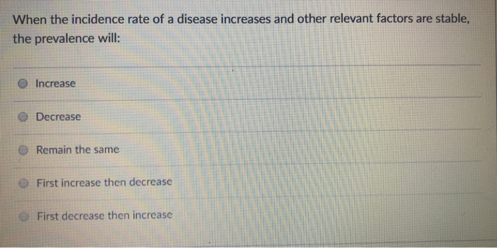 Solved When the incidence rate of a disease increases and | Chegg.com