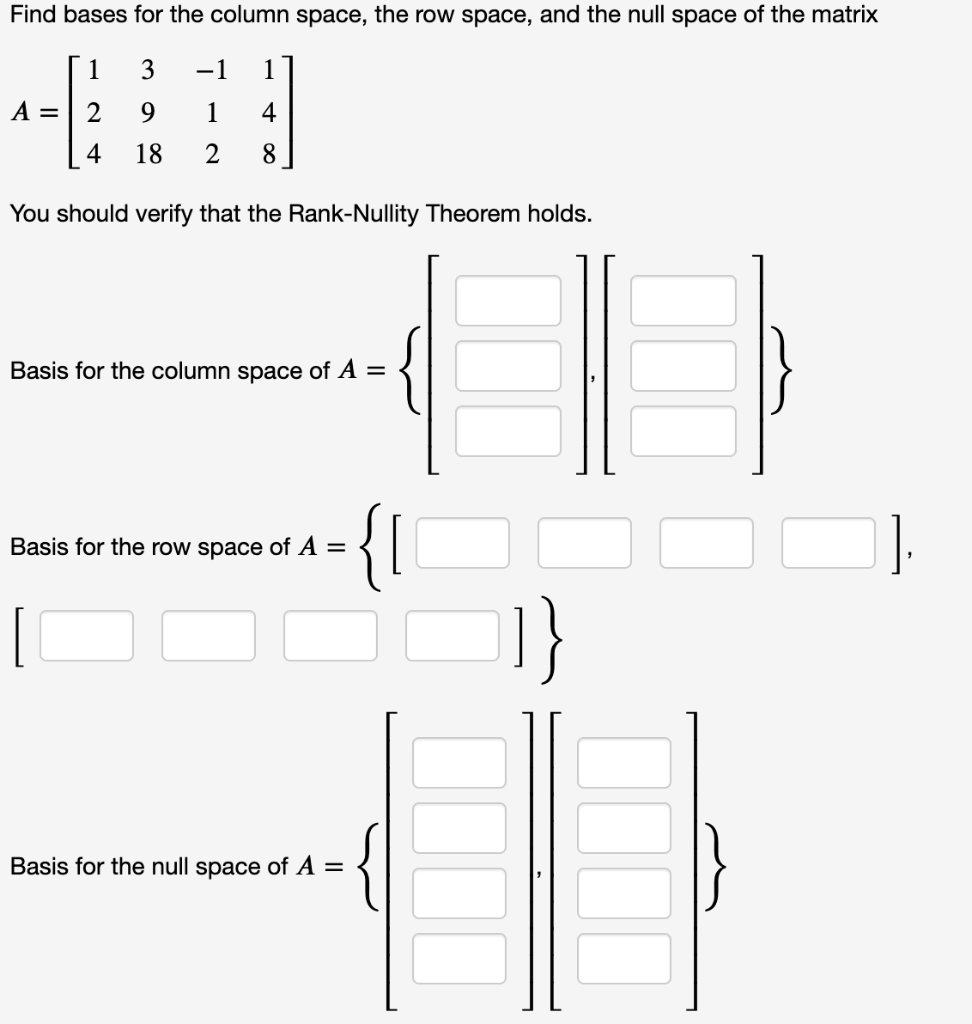 Solved Find bases for the column space the row space and Chegg