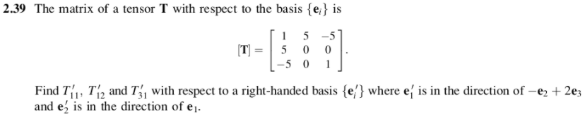 Solved 2.39 The matrix of a tensor T with respect to the | Chegg.com
