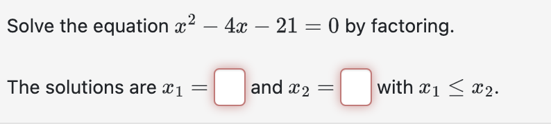 Solved Solve the equation x2−4x−21=0 by factoring. The | Chegg.com
