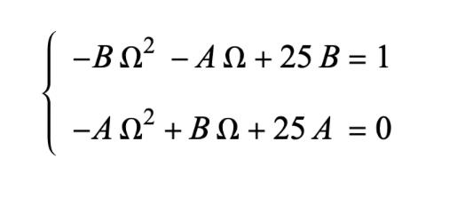Solved {−BΩ2−AΩ+25B=1−AΩ2+BΩ+25A=0 | Chegg.com