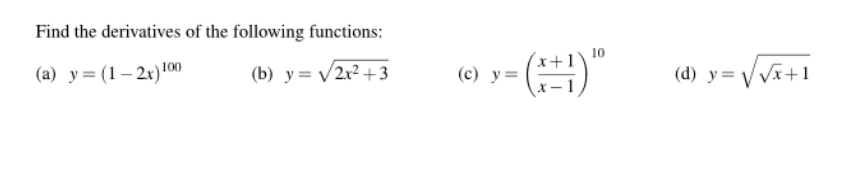 Find the derivatives of the following functions: (a) \( y=(1-2 x)^{100} \) (b) \( y=\sqrt{2 x^{2}+3} \) (c) \( y=\left(\frac{