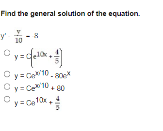 Find the general solution of the equation. \[ \begin{aligned} y^{\prime}-\frac{y}{10} &=-8 \\ y &\left.=C e^{10 x}+\frac{4}{5