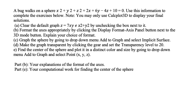 A Bug Walks On A Sphere X 2 Y 2 Z 2 2x 6y 4z Chegg Com