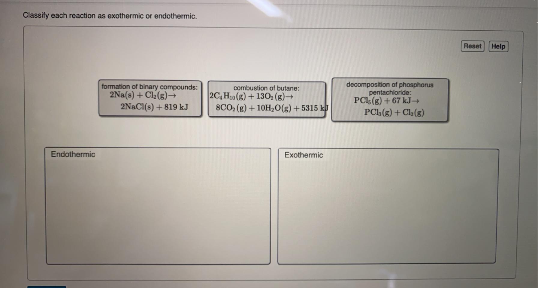 Solved Classify Each Reaction As Exothermic Or Endothermic 1636