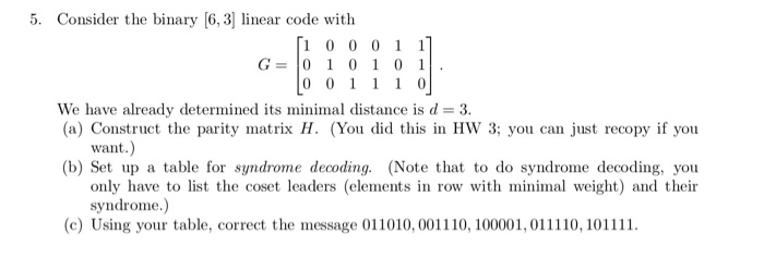 Solved 5. Consider the binary [6, 3] linear code with o 01 1 | Chegg.com