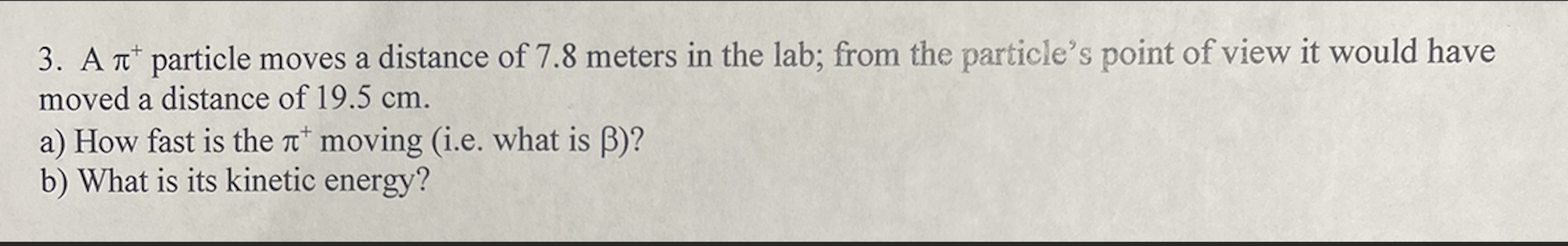 Solved 3. A π+particle moves a distance of 7.8 meters in the | Chegg.com