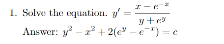 1. Solve the equation. y x-е-¹ y + ey Answer: y²x² +2(e² - e¯)=c