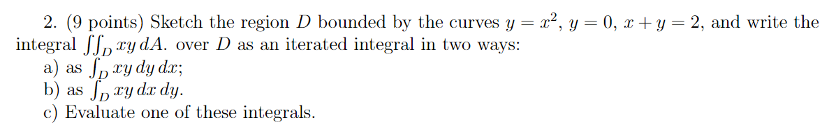 Solved 2. (9 points) Sketch the region D bounded by the | Chegg.com