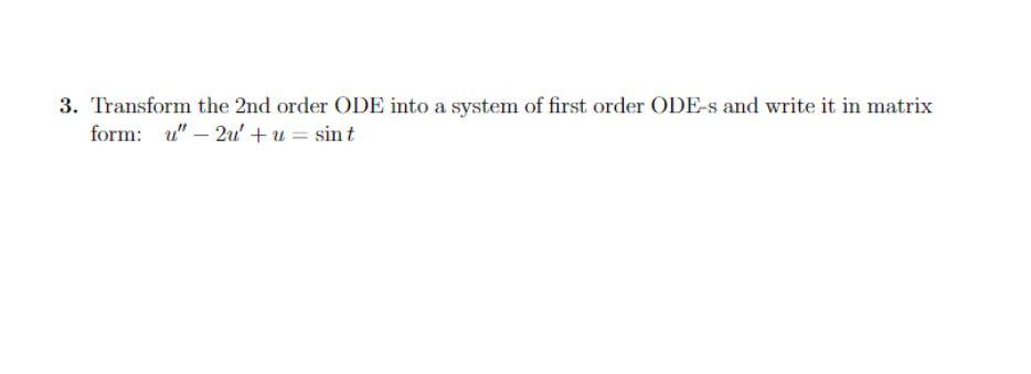 Solved 3. Transform the 2nd order ODE into a system of first | Chegg.com