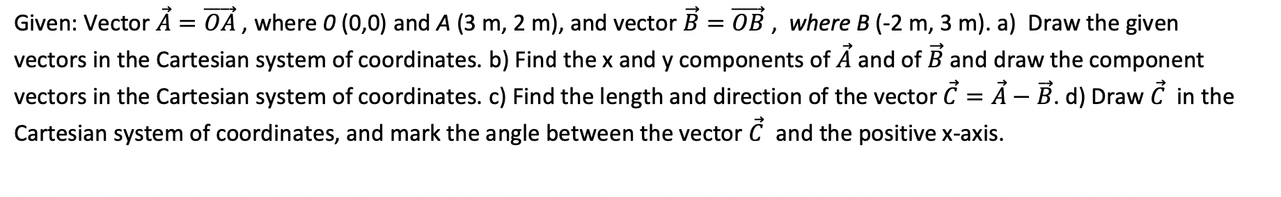 Solved Given: Vector A=OA, where O(0,0) and A(3 m,2 m), and | Chegg.com