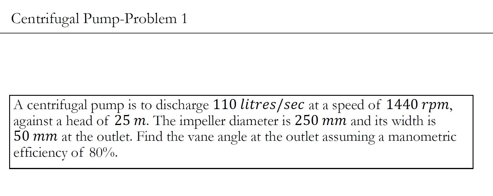 Solved Centrifugal PumpProblem 1 A centrifugal pump is to