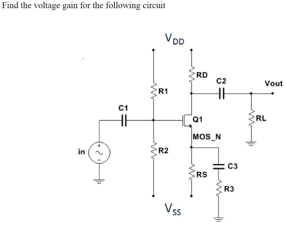 Solved Find the voltage gain for the following circuit. | Chegg.com