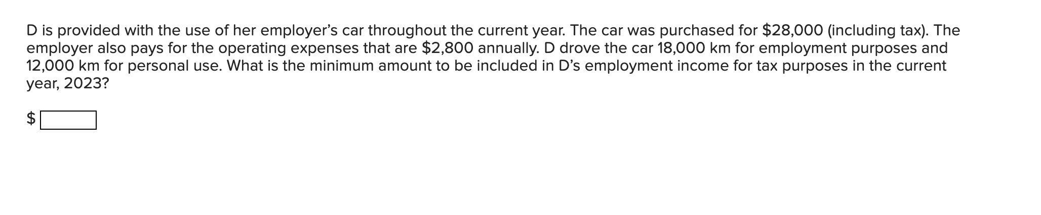 Solved D is provided with the use of her employer's car | Chegg.com