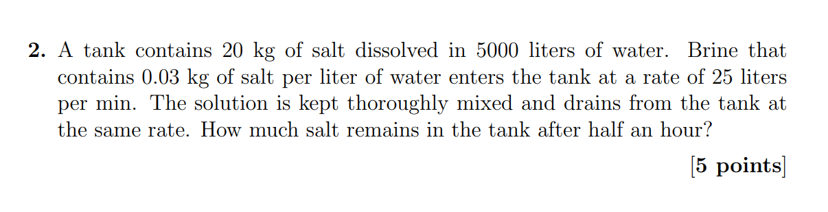 Solved 2. A tank contains 20 kg of salt dissolved in 5000 | Chegg.com