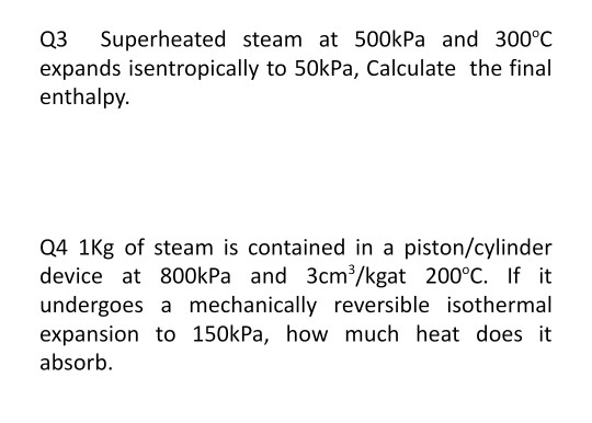 Solved Q3 Superheated Steam At 500kPa And 300°C Expands | Chegg.com