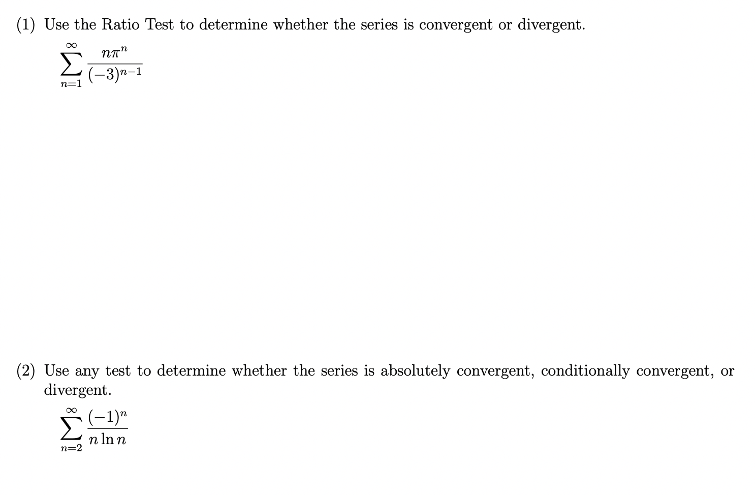 Solved (1) Use the Ratio Test to determine whether the | Chegg.com
