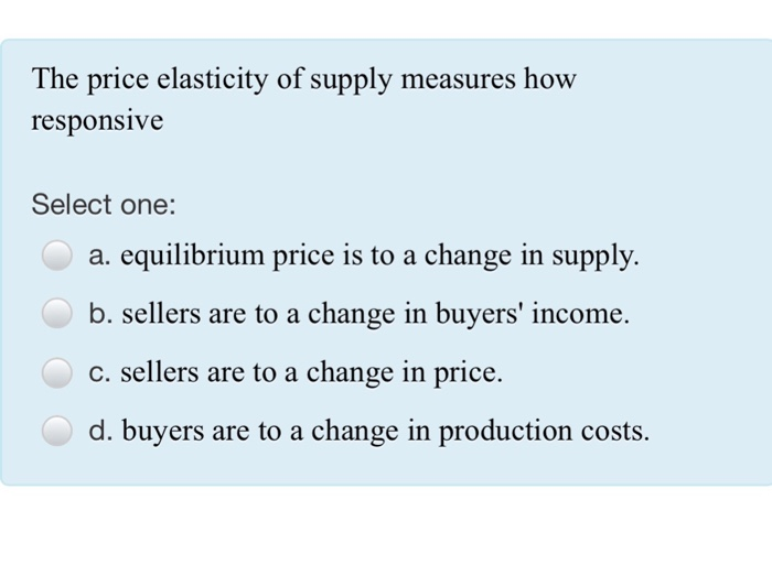 Solved The Price Elasticity Of Supply Measures How Chegg Com
