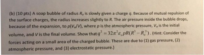 Solved A soap bubble of radius is given a charge. Because of | Chegg.com