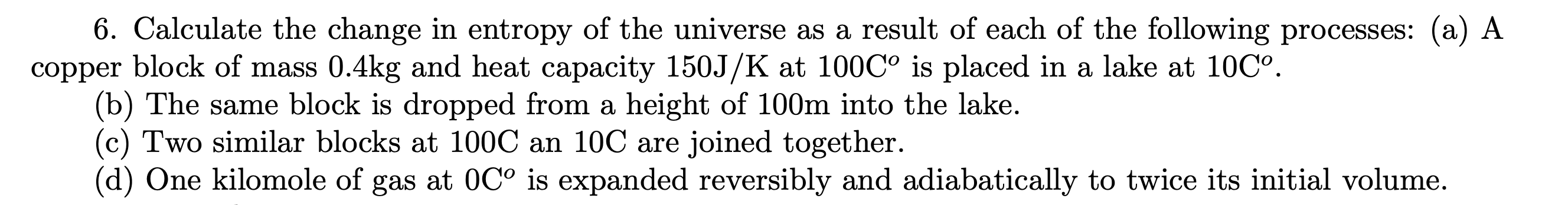 Solved 6. Calculate the change in entropy of the universe as | Chegg.com