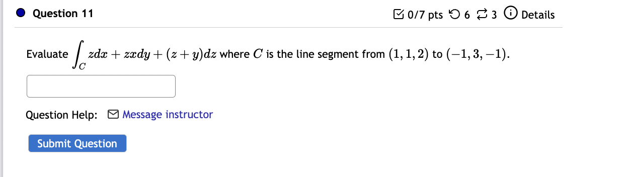 Solved Question 11 匹0/7 pts 56⇄3 (i) Details Evaluate | Chegg.com