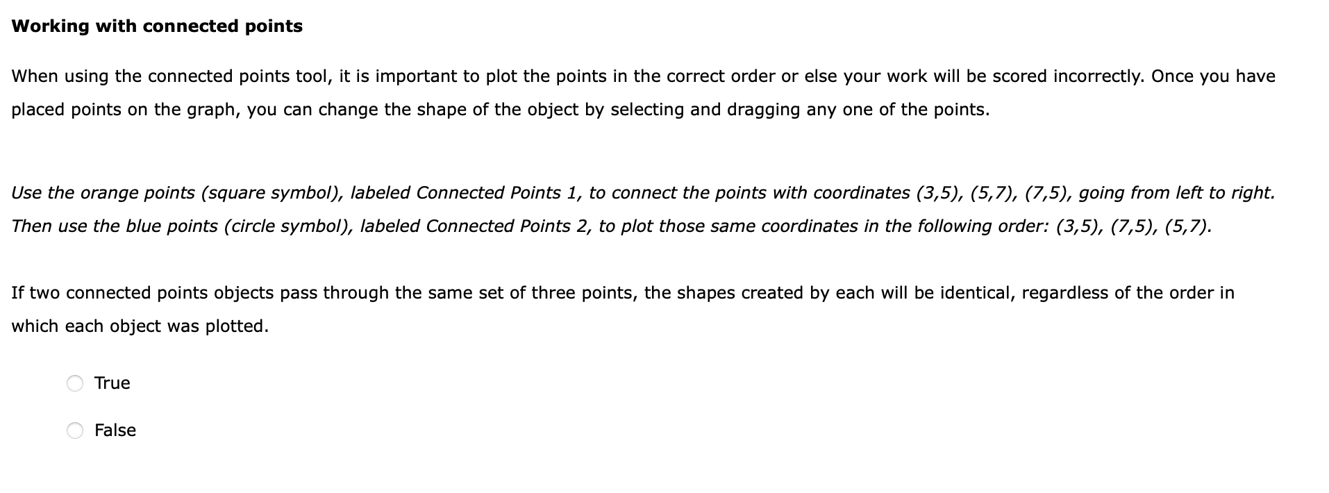 Working with connected points
When using the connected points tool, it is important to plot the points in the correct order o