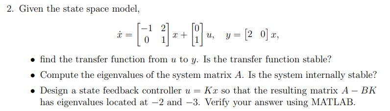 Solved 2. Given the state space model, 1 -1 2 0 1 x + u, y = | Chegg.com