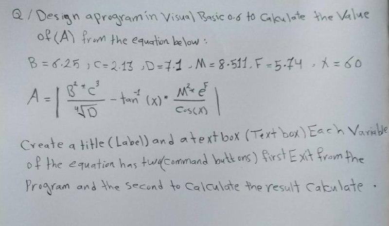 Solved Q / Design a programin Visual Basic o.6 to calculate | Chegg.com