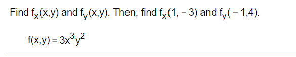 Solved Find fx (x,y) and fy(x,y). Then, find fx (1, – 3) and | Chegg.com