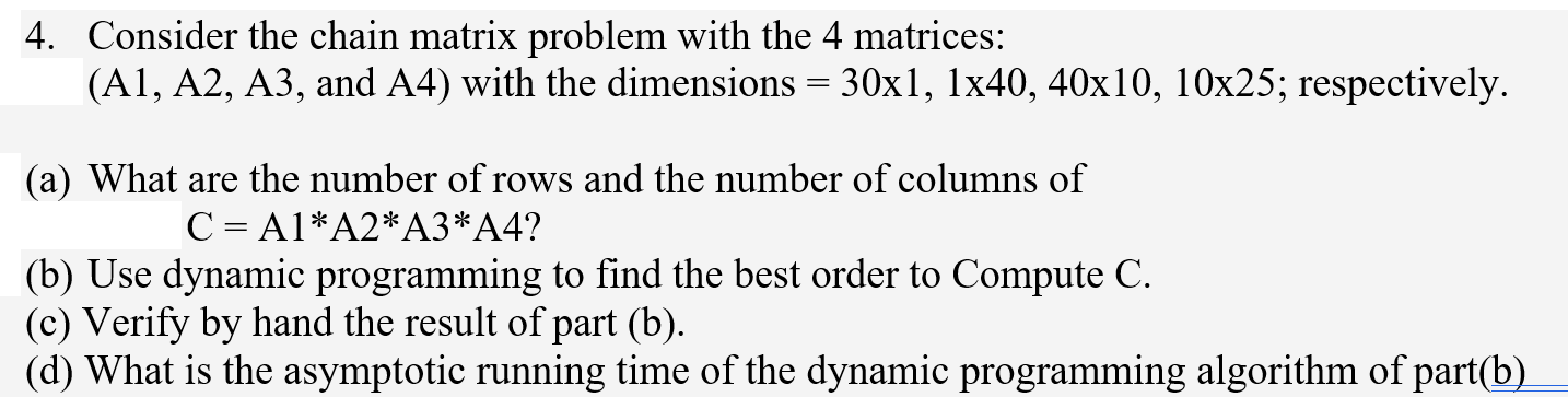 Solved 4. Consider the chain matrix problem with the 4 | Chegg.com