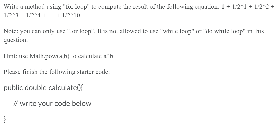 Solved Write a method using "for loop" to compute the result | Chegg.com