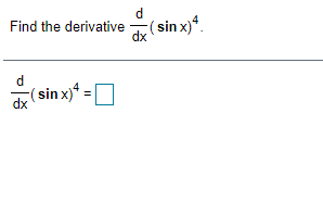 Solved d Find the derivative (sin x) dx d (sin x) = dx | Chegg.com