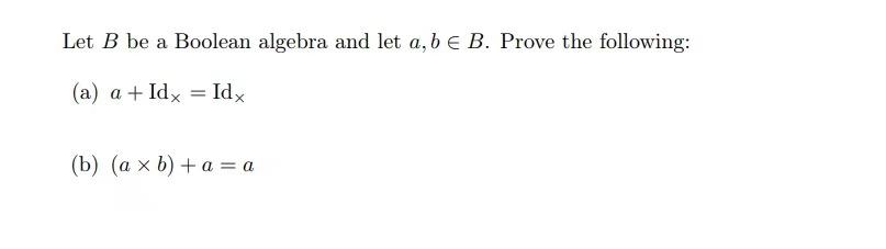 Solved Let B Be A Boolean Algebra And Let A, B E B. Prove | Chegg.com