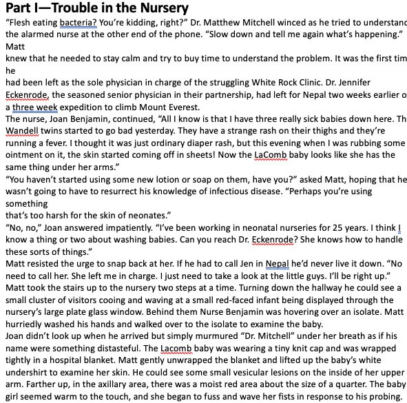 Part 1-Trouble in the Nursery Flesh eating bacteria? Youre kidding, right? Dr. Matthew Mitchell winced as he tried to unde