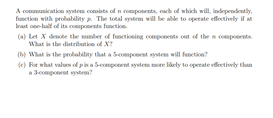 Solved A communication system consists of n components, each | Chegg.com